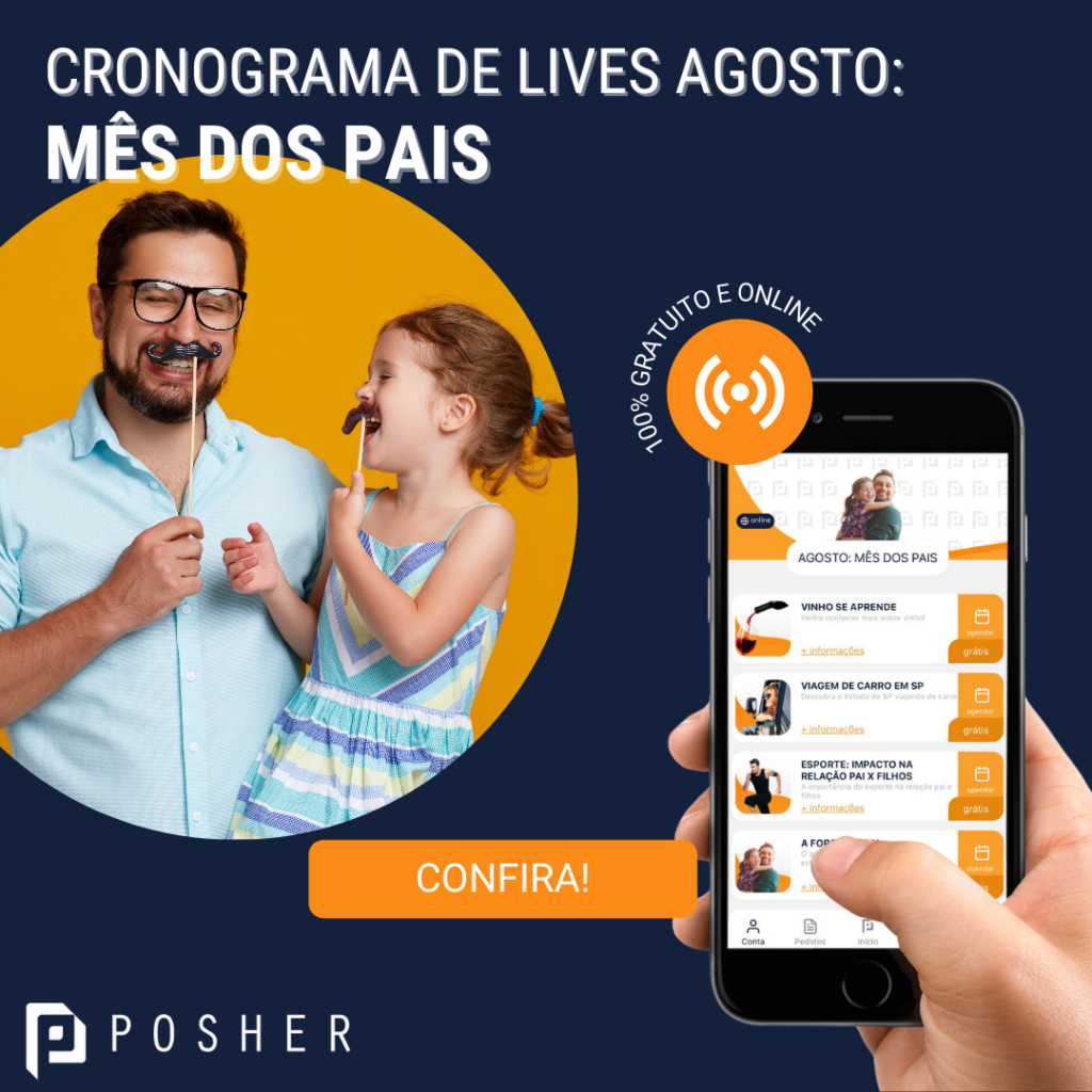 Lives de agosto: mês dos pais na POSHER